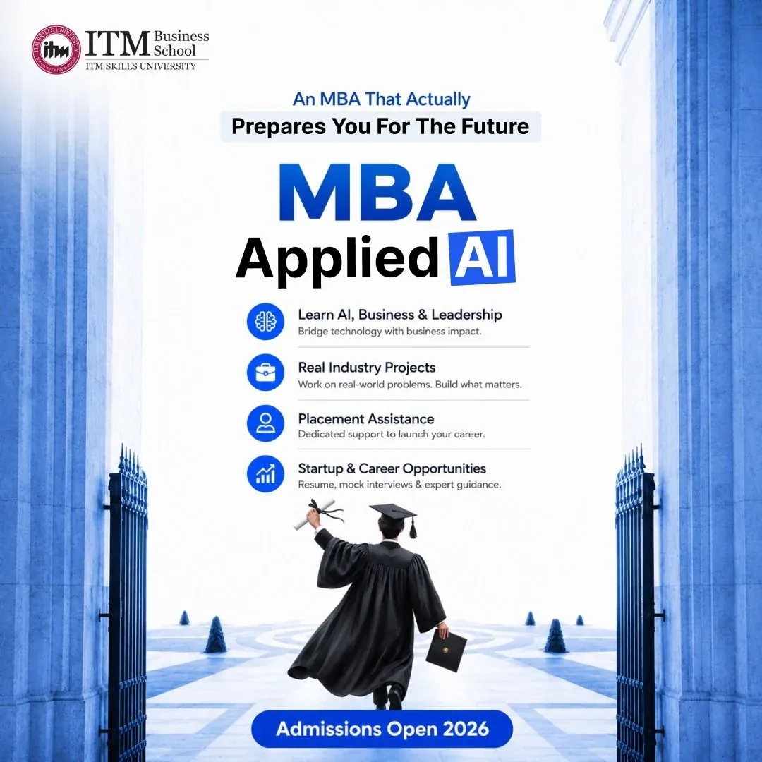 ITM Business School MBA Applied AI Admissions Open 2026 banner &mdash; An MBA That Actually Prepares You For The Future headline, four-pillar callouts (Learn AI Business & Leadership, Real Industry Projects, Placement Assistance, Startup & Career Opportunities) and graduating student walking through campus archway