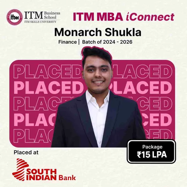 Monarch Shukla, MBA Finance, ITM Business School Navi Mumbai batch 2024-26, placed at South Indian Bank