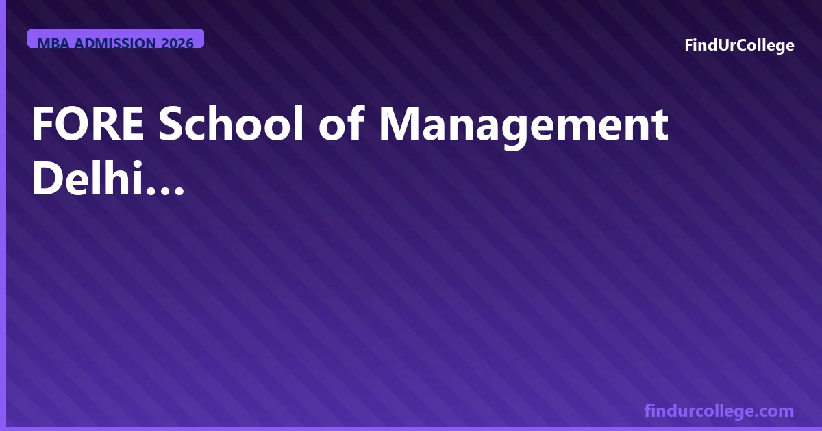 FORE School of Management Delhi PGDM Admission 2026