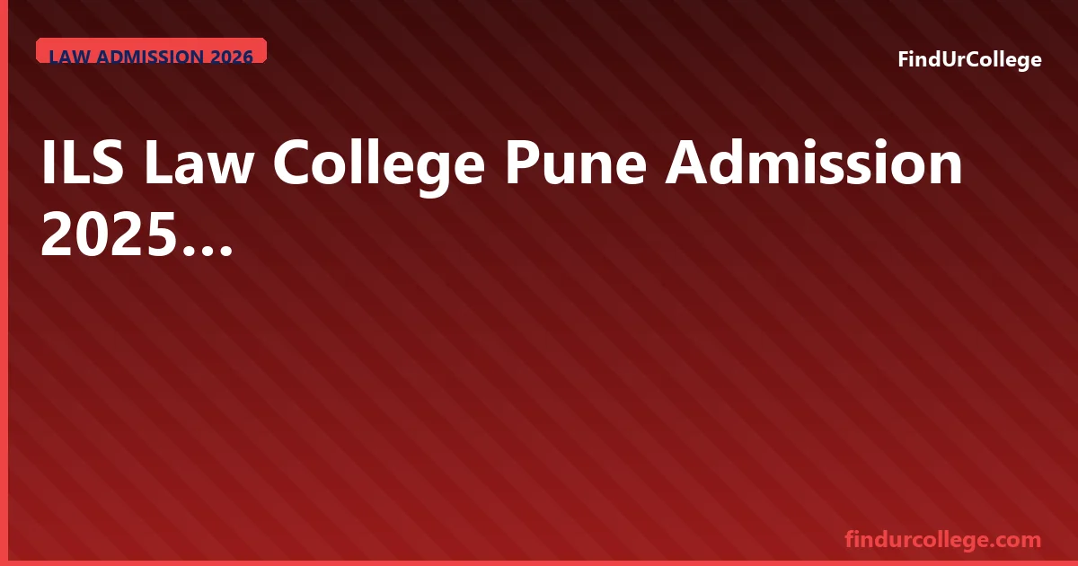 ILS Law College Pune 2026 MH CET Law, Fees & Career Guide