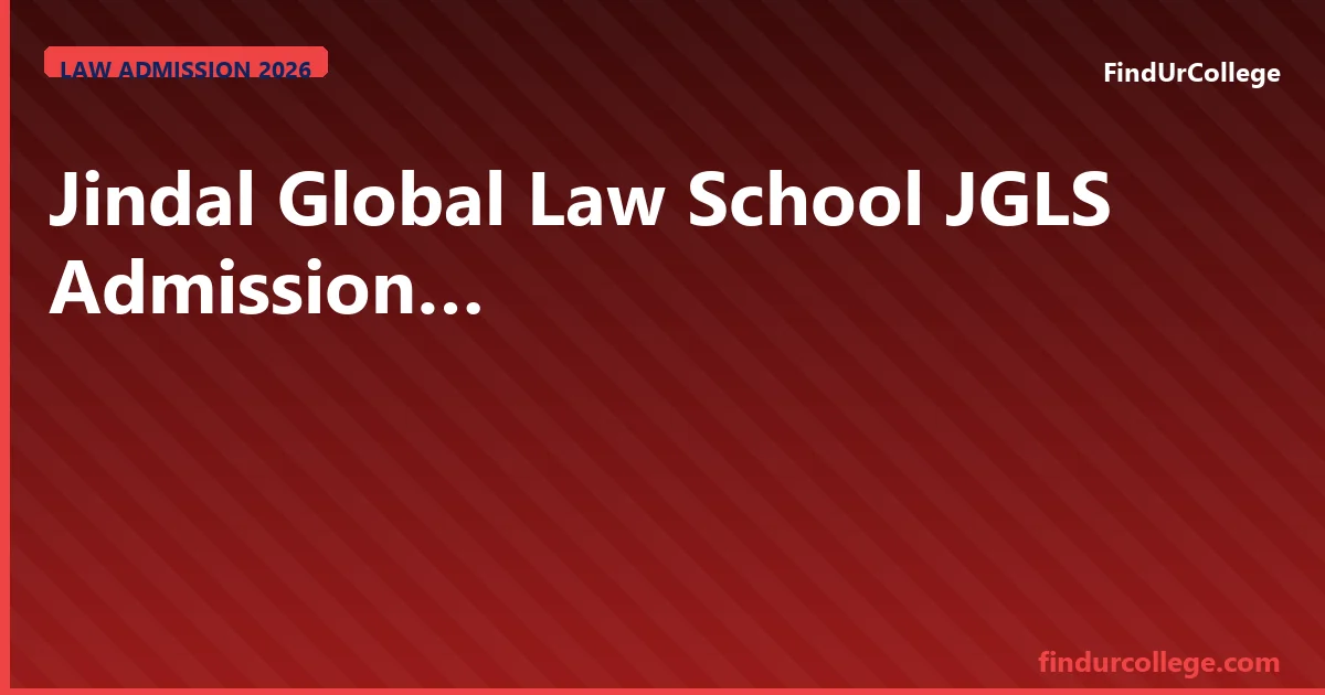 Jindal Global Law School 2026 JSAT, Fees & Career Guide