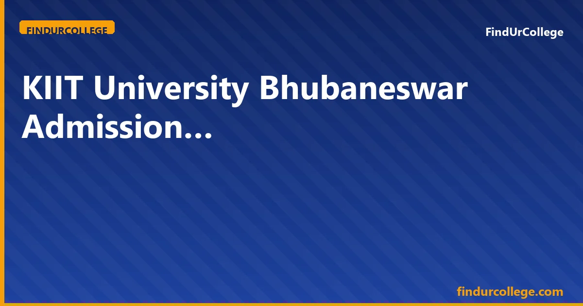 KIIT University Bhubaneswar B.Tech Admission 2026