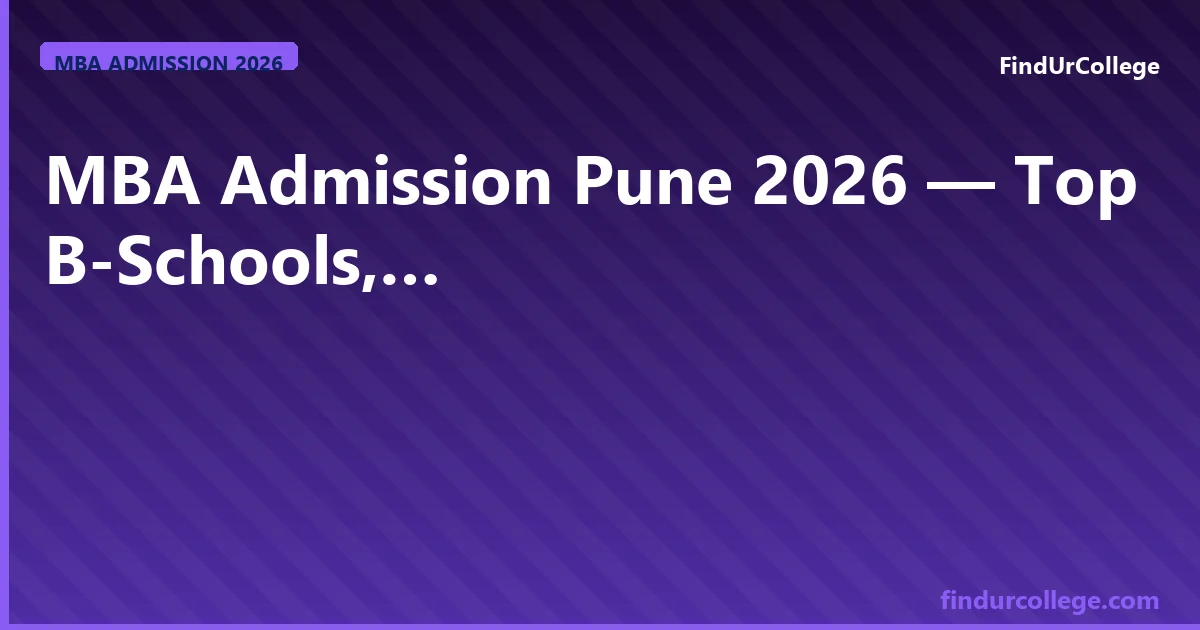Top MBA Colleges in Pune 2024-2026 — MAH CET, CAT, Fees