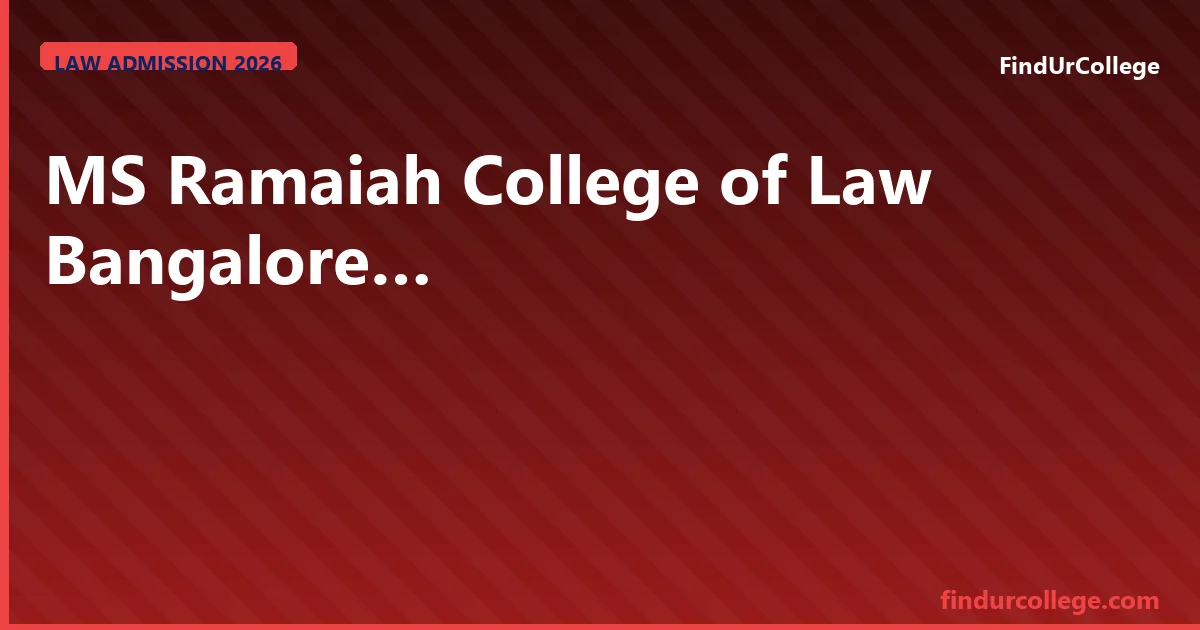 MS Ramaiah College of Law Bangalore 2026 CLAT/KLEE, Fees & C