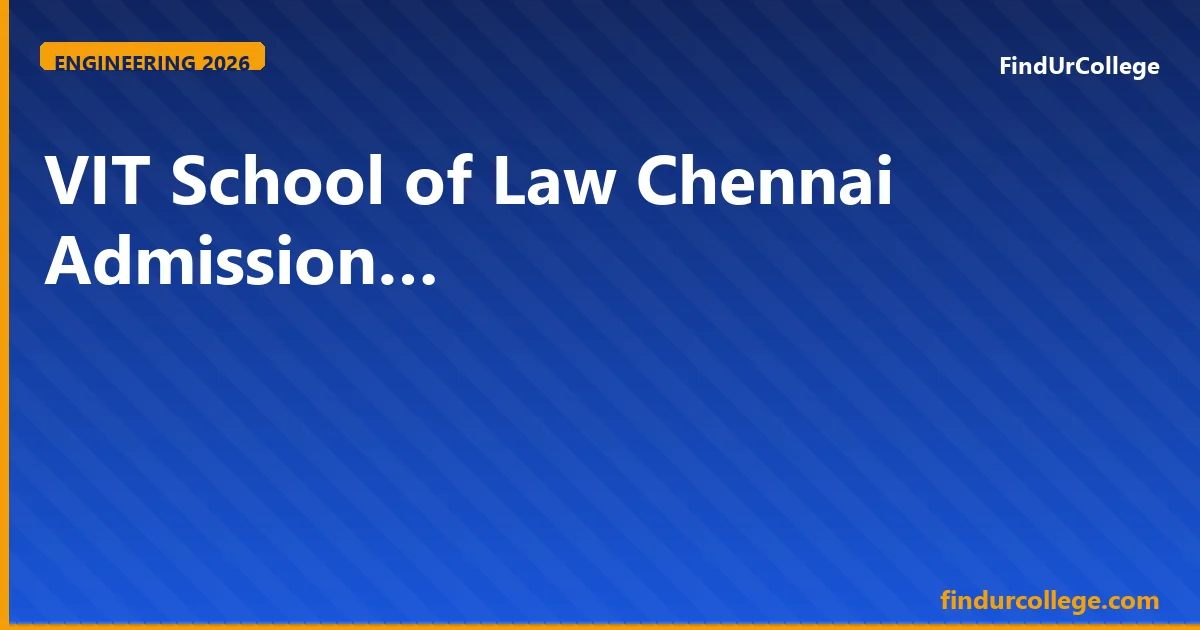 VIT School of Law Chennai 2026 VITEEE Law, Fees & Career Gui